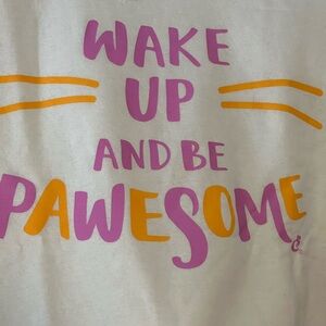 Wake up and be Pawesome Sweatshirt XL